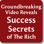 Watch a Groundbreaking Video That Reveals Success Secrets of The Rich