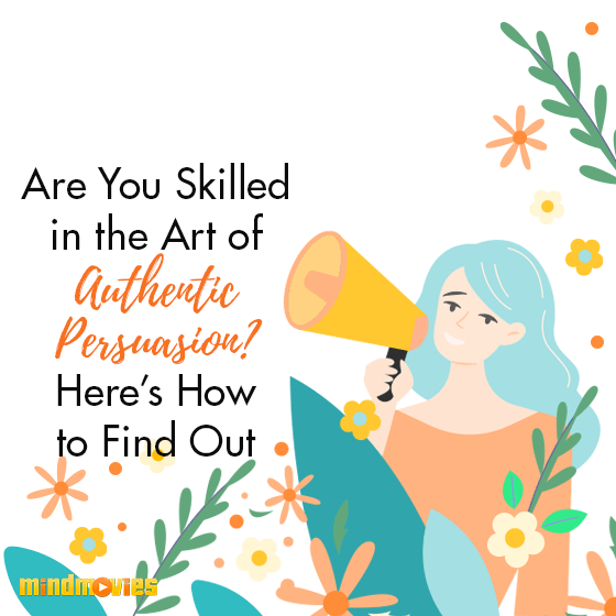 Are You Skilled in the Art of Authentic Persuasion? Here's How to Find Out