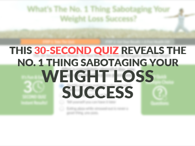 Take your 30 second weight loss quiz to discover whatâ€™s sabotaging your weight goals now!