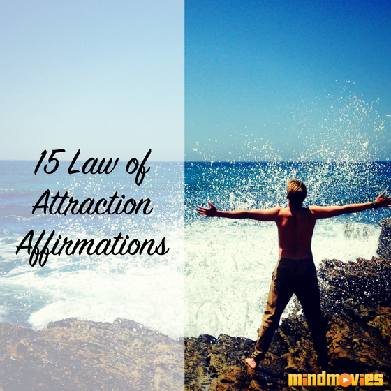 15 Law Of Attraction Affirmations For Happier More Positive Days - 