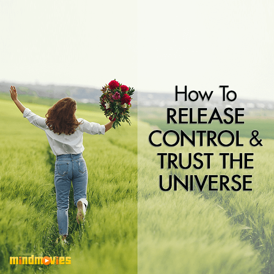 How To Release Control & Trust The Universe