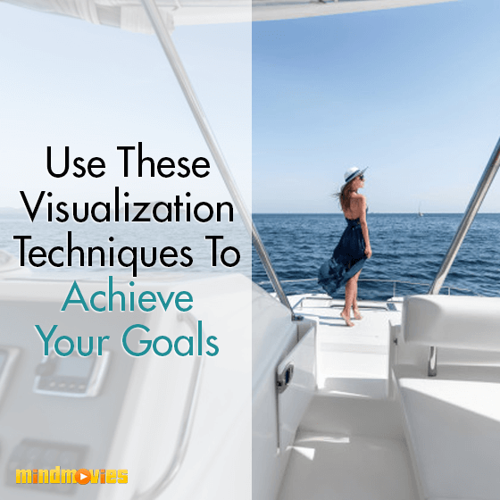 Use These Visualization Techniques To Achieve Your Goals