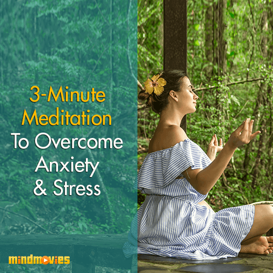3-Minute Meditation To Overcome Anxiety & Stress