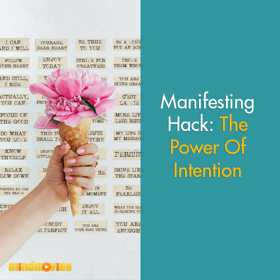 Manifesting Hack: The Power Of Intention