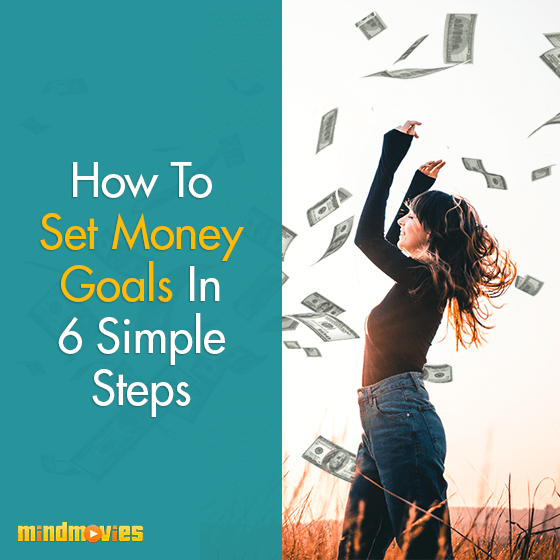 How To Set Money Goals In 6 Simple Steps