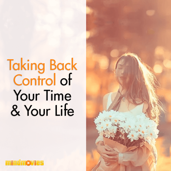Taking Back Control of Your Time And Your Life