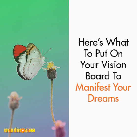 Here's What To Put On Your Vision Board To Manifest Your Dreams