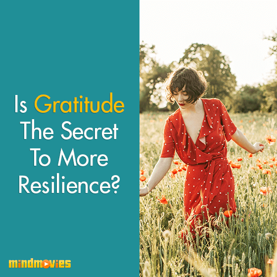 Is Gratitude The Secret To More Resilience?