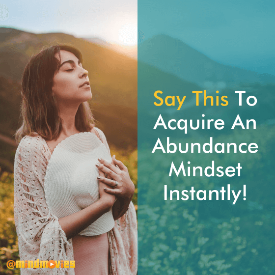 Say This To Acquire An Abundance Mindset Instantly!
