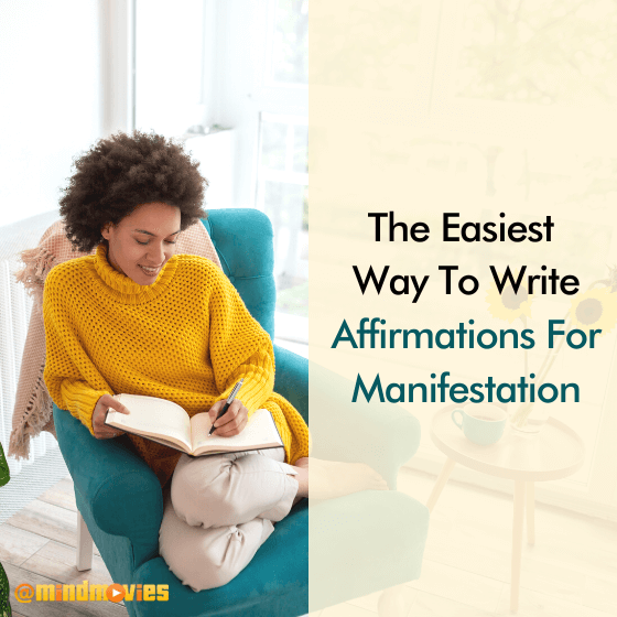 The Easiest Way To Write Affirmations For Manifestation