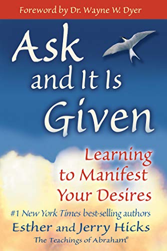 Ask and It Is Given, by Esther and Jerry Hicks