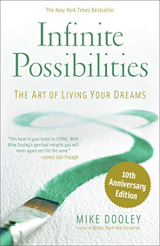 Infinite Possibilities: The Art of Living Your Dreams by Mike Dooley