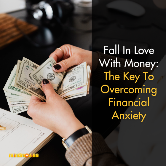 Fall In Love With Money: The Key To Overcoming Financial Anxiety