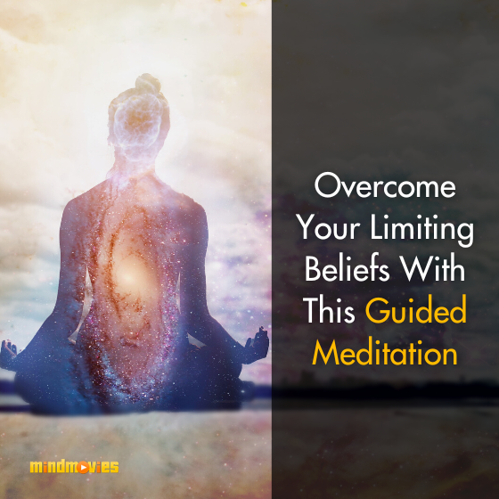 Overcome Your Limiting Beliefs With This Guided Meditation