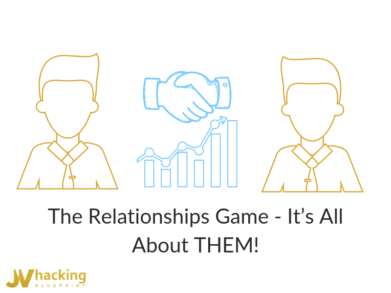 The Relationships Game - It’s All About THEM!