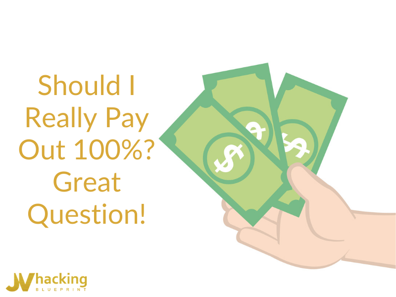 Should I Really Pay Out 100%? Great Question!