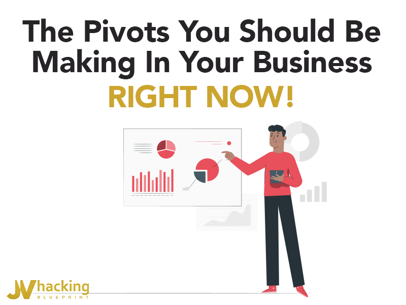 The Pivots You Should Be Making In Your Business Right NOW!