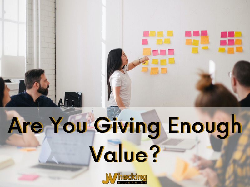 Are You Giving Enough Value?