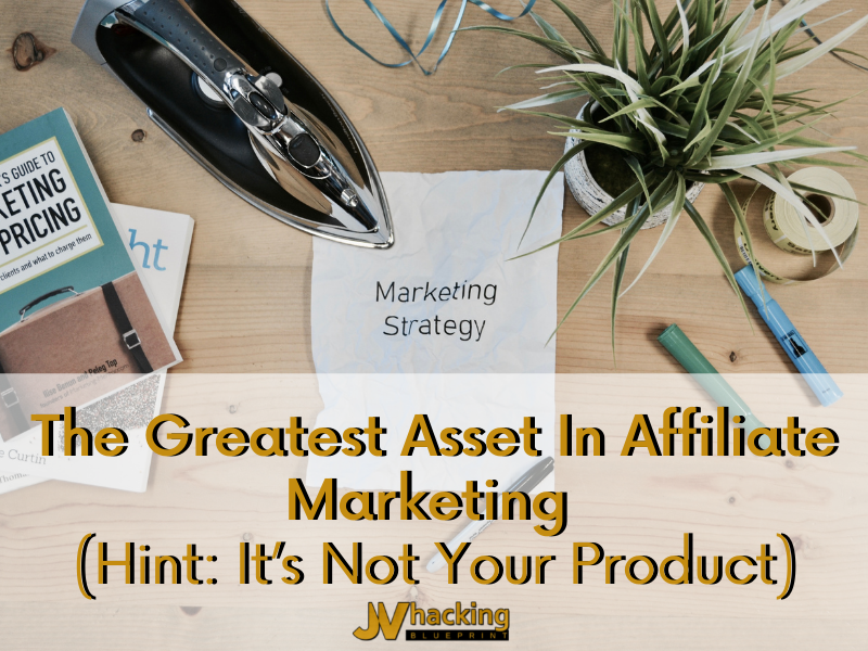 The Greatest Asset In Affiliate Marketing