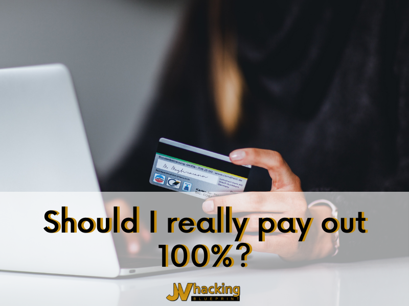 Should I Really Pay Out 100%? Great Question!